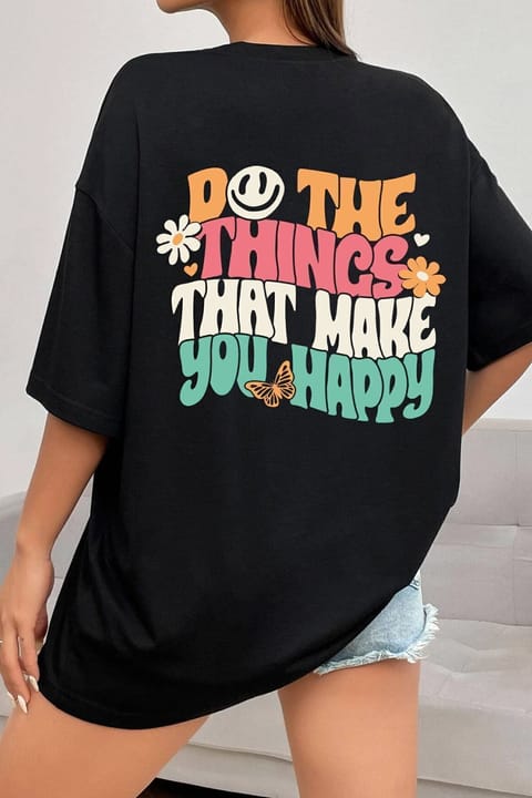 تیشرت طرح Do The Things That Make You Happy یونیسکس uyguntarz